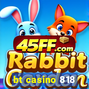 bt casino 818